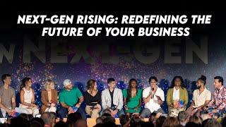 NEXT-GEN RISING: Redefining The Future Of Your Business