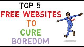 Top 5 Free Websites to Cure Boredom | How to cure Boredom easily at Home with simple websites