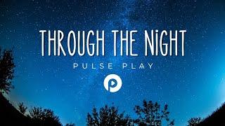 [THROUGH THE NIGHT] - (Pop, dance pop, ethereal, female vocals) - Pulse Play