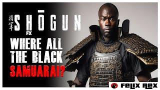 FX's SHOGUN: Where All the BLACK SAMURAI?