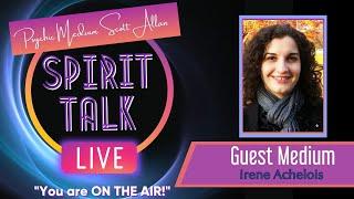 Spirit Talk Live! with Scott Allan - Guest Medium, Irene Achelois