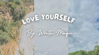 Love yourself By White Magic