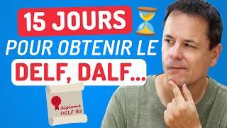 Réussir le DELF, DALF, TCF, TEF…  en 15 Jours ! Voici comment.