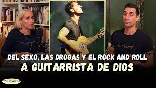 SIN RODEOS 91: DEL SEXO, LAS DROGAS Y EL ROCK AND ROLL A GUITARRISTA DE DIOS.