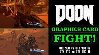 DOOM - GPU FIGHT! - GTX 980 Ti vs GTX 970 VS GTX 960 vs GTX 950