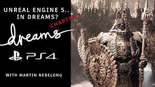 Unreal Engine 5 in Dreams for Playstation 4? Timelapse, Chapter two