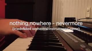 nothing, nowhere. - nevermore (orchestral/instrumental cover)