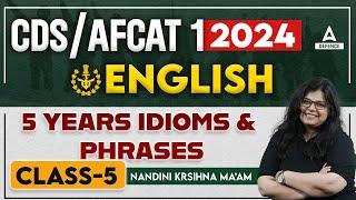 AFCAT/CDS 1 2024 | AFCAT/CDS English Class | English - 5 years Idioms and Phrases by Nandini Ma'am