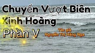 Chuyến Vượt Biên Kinh Hoàng nhiều tập (Phần 5) #chuyệnvượtbiên @truyendocnguyenthikimhoan