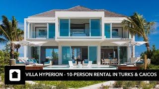 10 Person Luxury Vacation Rental in Caribbean Island Turks & Caicos - Villa Hyperion