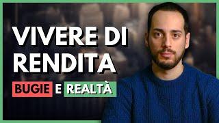 Come Vivere di Rendita: Sfatiamo i Miti