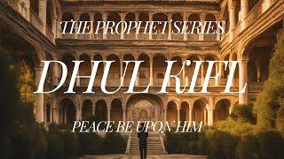 The Untold Story of Prophet Dhul Kifl: Patience & Justice