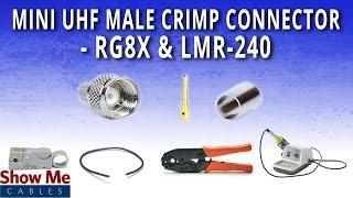 How To Install Mini UHF Male (PL-259) Crimp Connector For RG8x & LMR-240