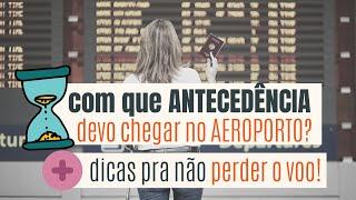 Que HORAS chegar no AEROPORTO? - Antecedência para voos INTERNACIONAIS e DOMÉSTICOS.