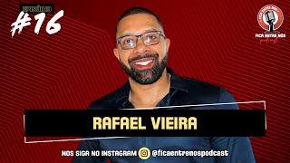 RAFAEL VIEIRA | FICA ENTRE NÓS | #16