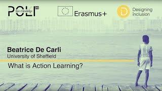 What is Action Learning?  (Beatrice De Carli)