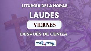 Oración de la mañana (Laudes), VIERNES 07 DE MARZO 2025 I VIERNES DESPUÉS DE CENIZA | #cathopray