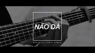 D.A.M.A - Não Dá (Official Lyric Video)