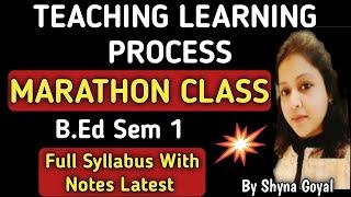 TEACHING LEARNING PROCESS Full Syllabus 2023-24 With Notes |B.Ed Sem 1 Notes |By Shyna Goyal