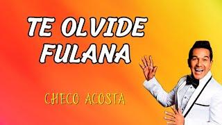 Te Olvide Fulana - Checo Acosta | Lyric Video