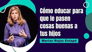 Marian Rojas Estapé: Cómo educar para que le pasen cosas buenas a tus hijos