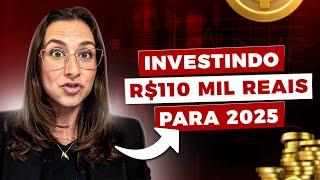 Minha carteira de investimentos para 2025! Onde eu investi R$110 mil reais?