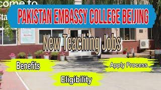 New Teaching Jobs at Pakistan Embassy College Beijing, China  || Salary, Apply Process, Benefits