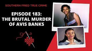 Episode 183: The Brutal Murder of Avis Banks