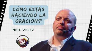 Cómo estás haciendo la oración, Neil Velez, MDJ Internacional