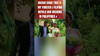 FILIPINA NEPALI COUPLE/ DREAM COME TRUE  MY FOREVER ( FILIPINA NEPALI) OUR WEDDING IN PHILIPPINES