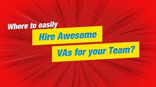 Where to Easily Hire Awesome VAs for your Team? | Real Estate Tips