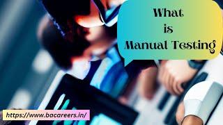 What is Manual Testing? Its Advantages and Disadvantages?