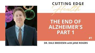 #1 "THE END OF ALZHEIMER'S" Part 1 - Dr Dale Bredesen on the Cutting Edge Health Podcast