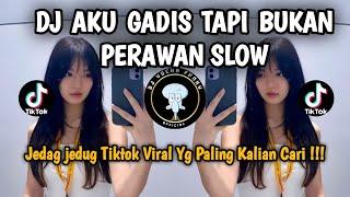 DJ AKU GADIS TAPI BUKAN PERAWAN SLOW || DJ GADIS BUKAN PERAWAN VIRAL TIKTOK TERBARU YANG KALIAN CARI