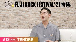 TENDRE - ぴあ×FUJI ROCK TV ’21 / 藤田琢己＆中嶋イッキュウ