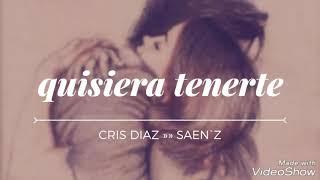 "QUISIERA TENERTE" Cris Diaz — Sáen`z (INDMUSIC)