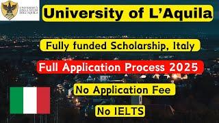 University of L’Aquila Application process 2025| Fully funded scholarship in Italy| No IELTS| No Fee