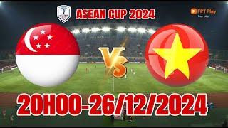  [Trực Tiếp]bán kết AFF Cup 2024 ,Singapore vs Việt Nam 20h00 ngày 26/12||Pes