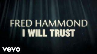 Fred Hammond - I Will Trust