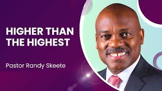 Higher than the Highest | Pastor Randy Skeete | Wellingborough SDA Church, UK