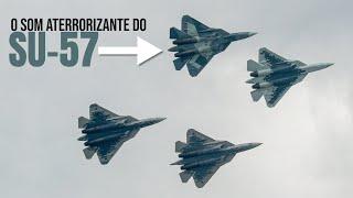 O som "aterrorizante" do caça SU-57 que tem chamado a atenção ao redor do mundo