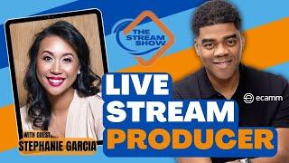 How to make money as a Live Stream Producer with @StephanieGarcia  | The Stream Show