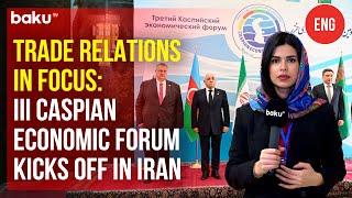 Baku TV Reports from Tehran: Key Insights from the III Caspian Economic Forum