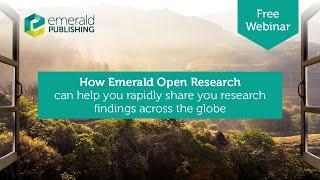 How Emerald Open Research can help you rapidly share your research findings across the globe