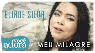 Eliane Silva - Meu Milagre (Clipe Oficial)