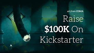 How To Raise $100,000 On Kickstarter
