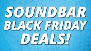 Soundbar Black Friday Deals! Sonos, Samsung, & Sony!