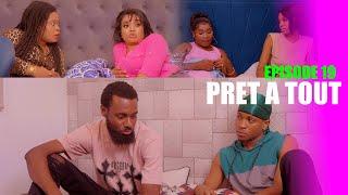 PRÊT À TOUT ÉPISODE 19 / TANIA |ESTHIE| SOSO |JOLY |GEE |BLOMAY| ANGEL| LOVA-B |EMMAH |JEAJOU