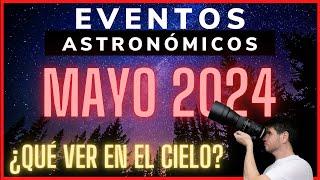 MAYO 2024 ¿QUÉ VER en EL CIELO NOCTURNO? | Efemerides Astronomicas #27 | Eta Acuaridas