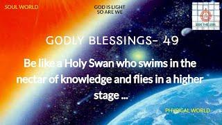 Be like a Holy Swan who swims in the nectar of knowledge and flies in a higher stage ....